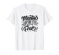 Mental Health First Mental Health T-Shirt - Streetwear Style Men Women - T-Shirt, Sweatshirt, Hoodie