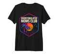 Overstimulated Moms Club Mothers Day T-Shirt - Graphic Print for Adults - T-Shirt, Sweatshirt, Hoodie
