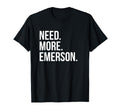 Ralph Waldo Emerson Need More Emerson T-Shirt - Custom Art Print Unisex - T-Shirt, Sweatshirt, Hoodie