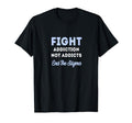 Fight Addiction Not Addicts End Stigma T-Shirt - Graphic Print Unisex - T-Shirt, Sweatshirt, Hoodie