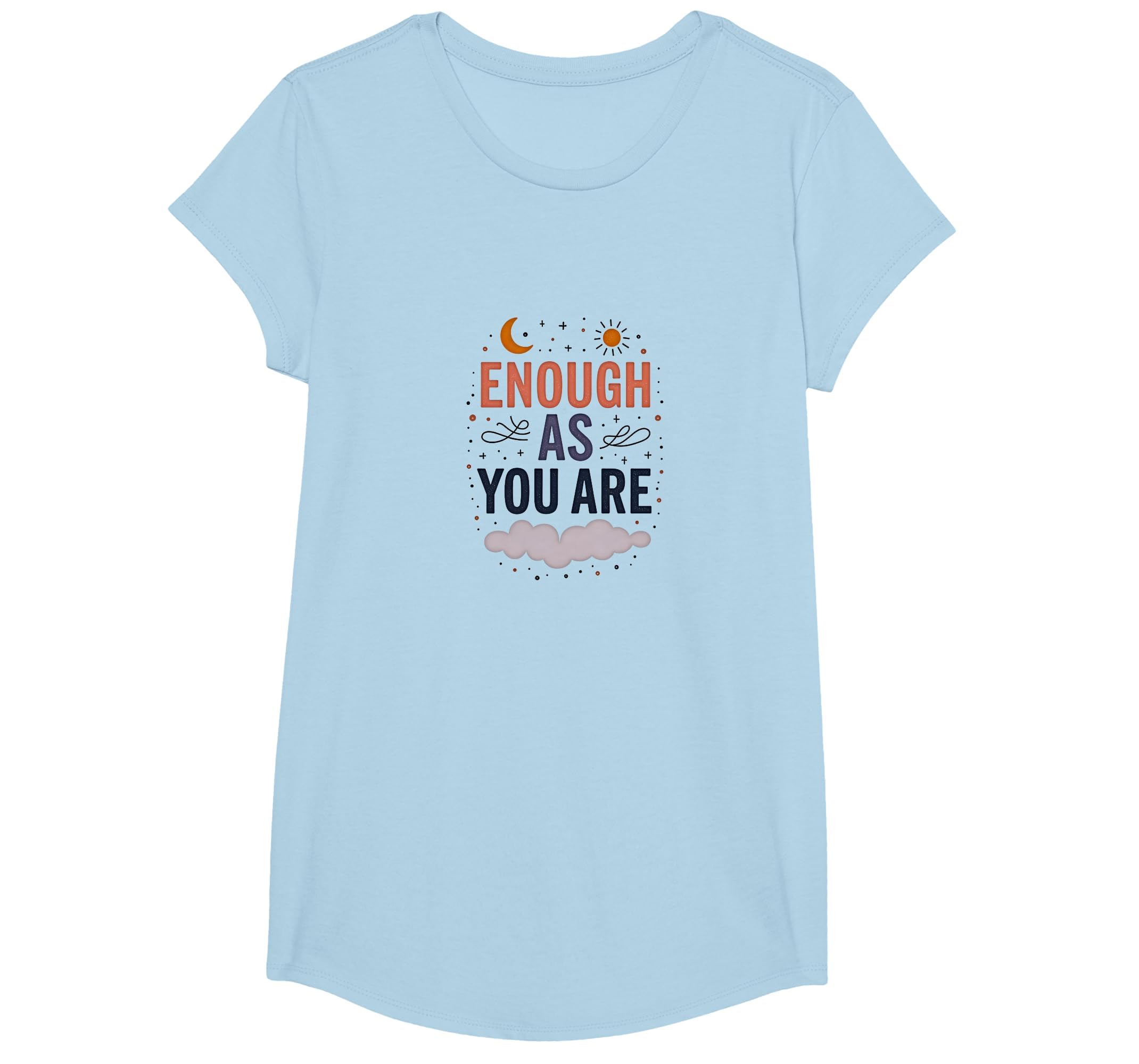Enough As You Are Inspirational Self T-Shirt - Trendy Graphic for Adults - T-Shirt, Sweatshirt, Hoodie
