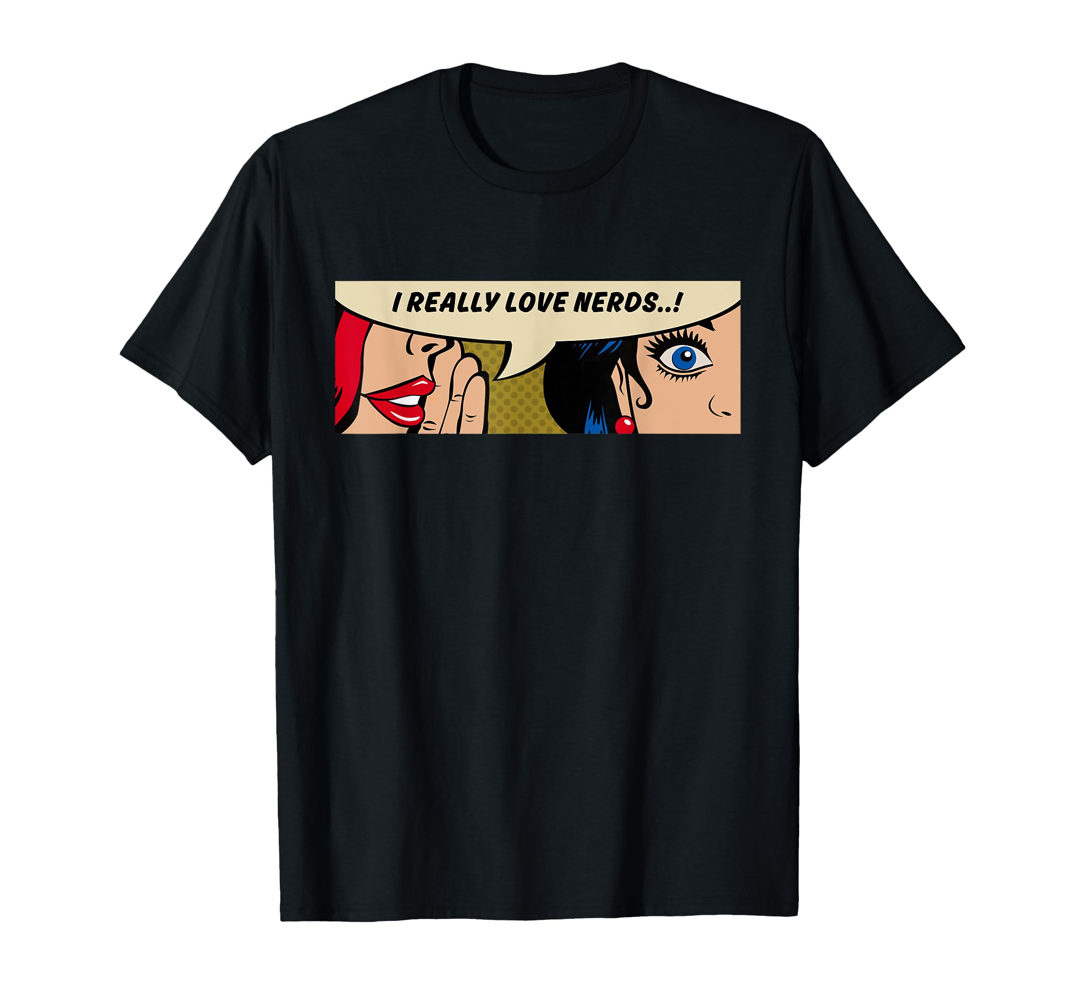 Whispering I Really Love Nerds Comic T-Shirt - Casual Everyday Wear Unisex - T-Shirt, Sweatshirt, Hoodie