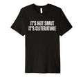 Feminist Its Not Smut Its Cliterature T-Shirt - Novelty Apparel Unisex - T-Shirt, Sweatshirt, Hoodie