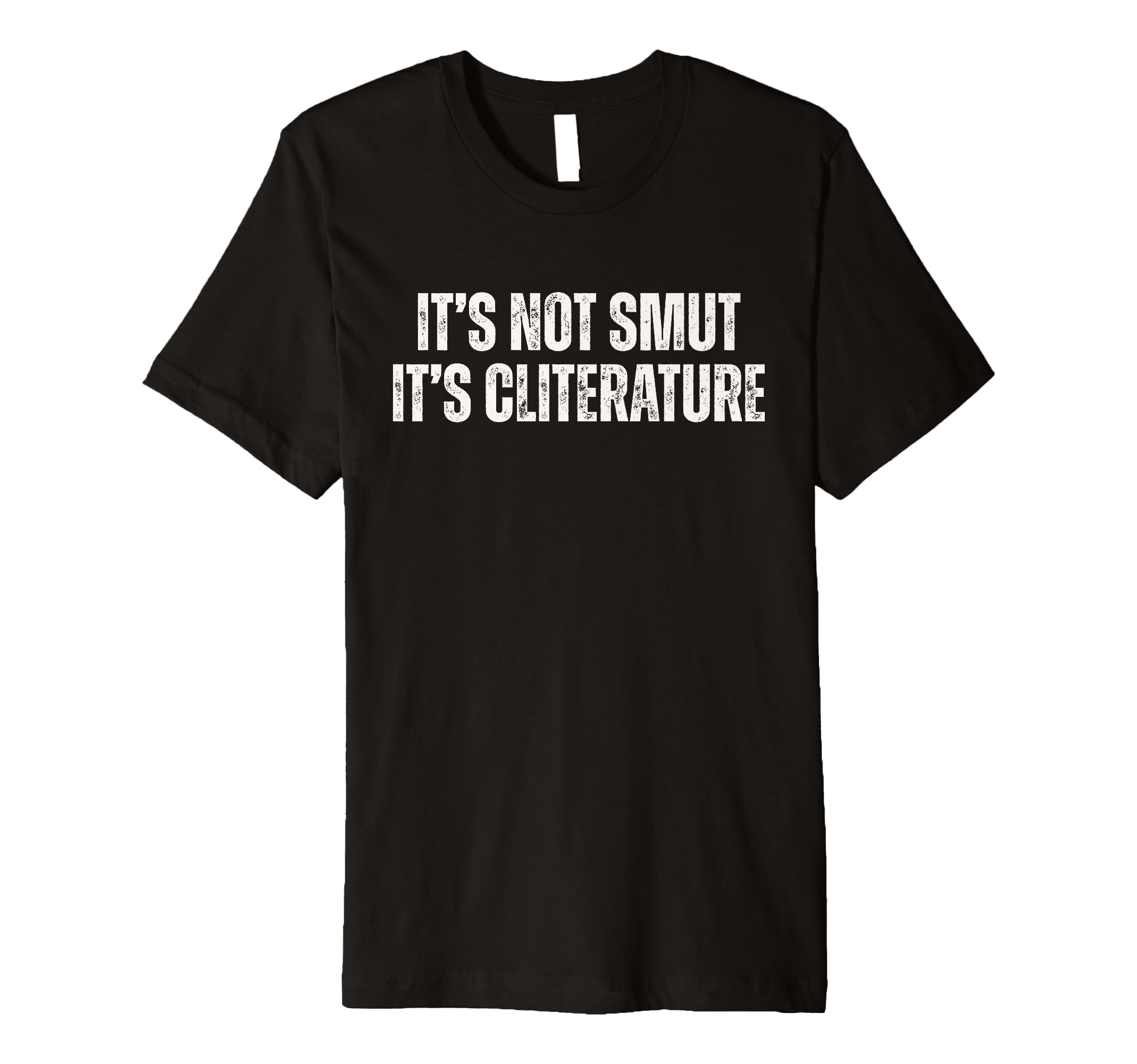 Feminist Its Not Smut Its Cliterature T-Shirt - Novelty Apparel Unisex - T-Shirt, Sweatshirt, Hoodie