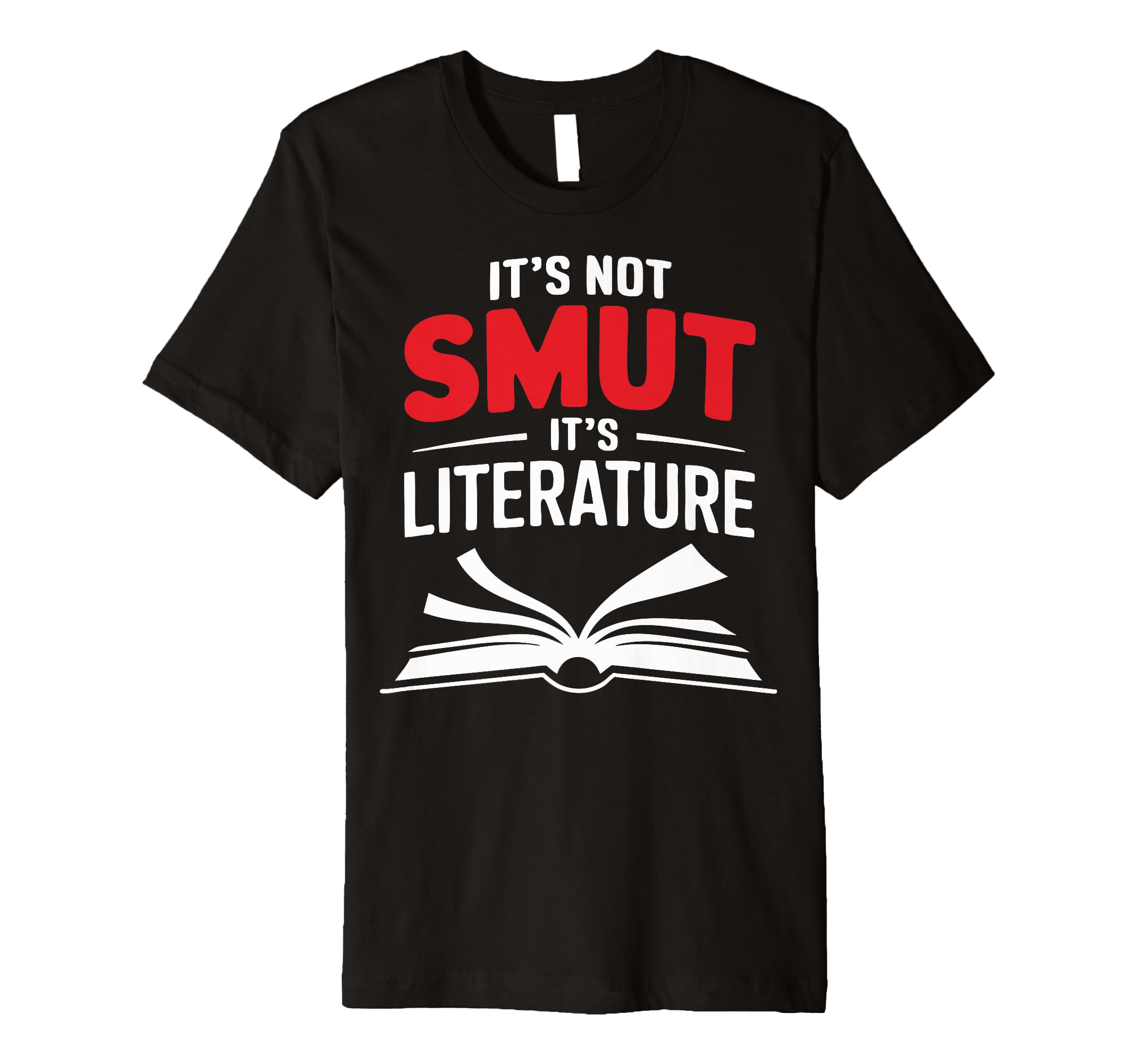 Its Not Smut Its Literature T-Shirt - Streetwear Style Men Women - T-Shirt, Sweatshirt, Hoodie