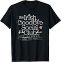 The Irish Goodbye Social Club T-Shirt Unisex T-shirt, Sweatshirt, Hoodie, Long Sleeve Tee - T-Shirt, Sweatshirt, Hoodie