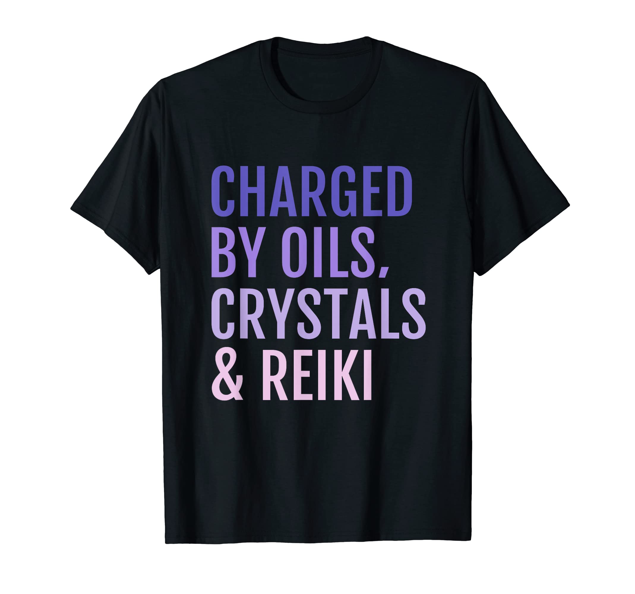 Charged Oils Crystals Reiki Spiritual T-Shirt - Fun Novelty Design Unisex - T-Shirt, Sweatshirt, Hoodie