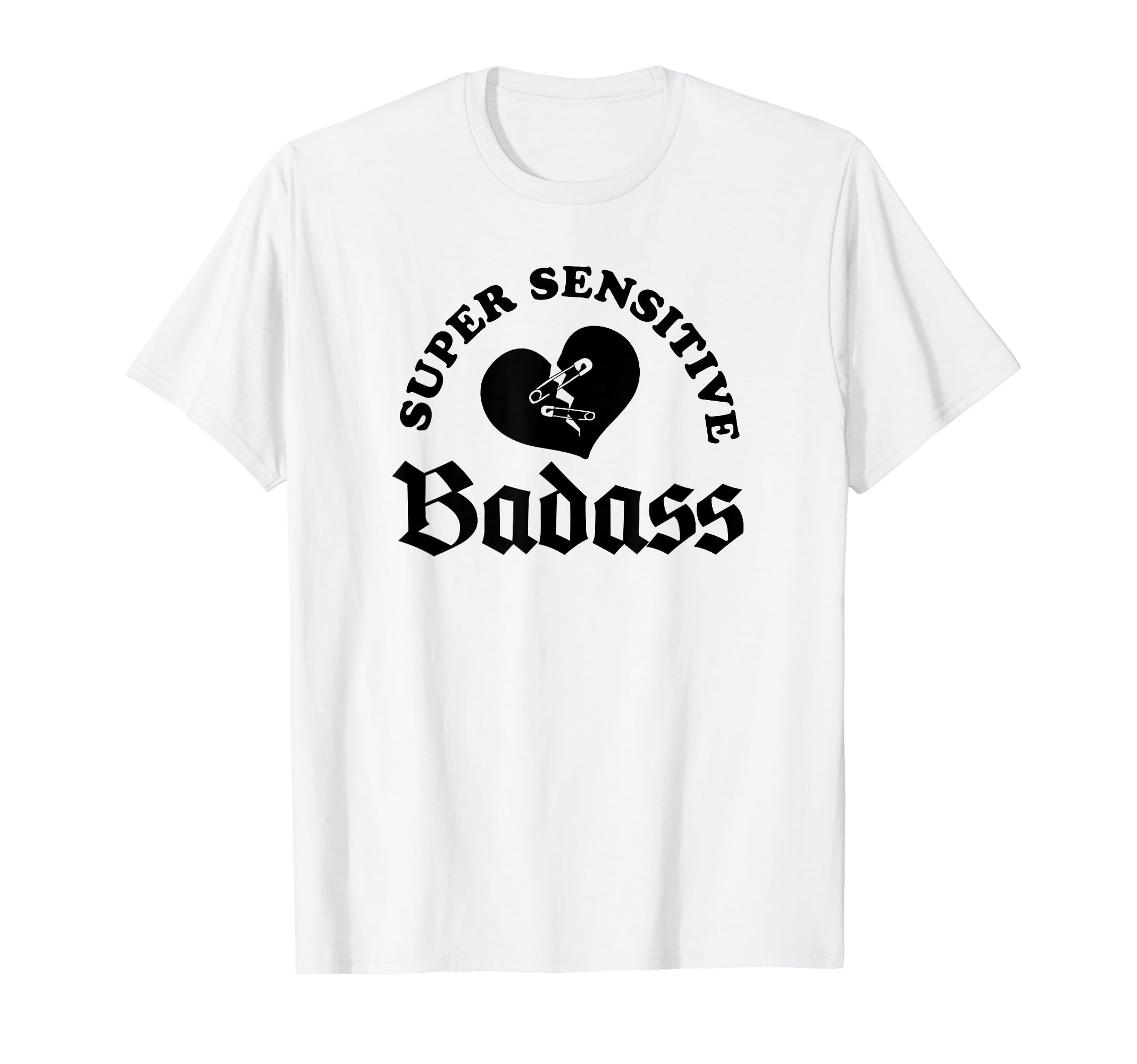 Super Sensitive Badass Safety Pin T-Shirt - Casual Everyday Wear Men Women - T-Shirt, Sweatshirt, Hoodie