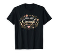 You Are Enough Inspirational Self T-Shirt - Minimalist Print for Adults - T-Shirt, Sweatshirt, Hoodie
