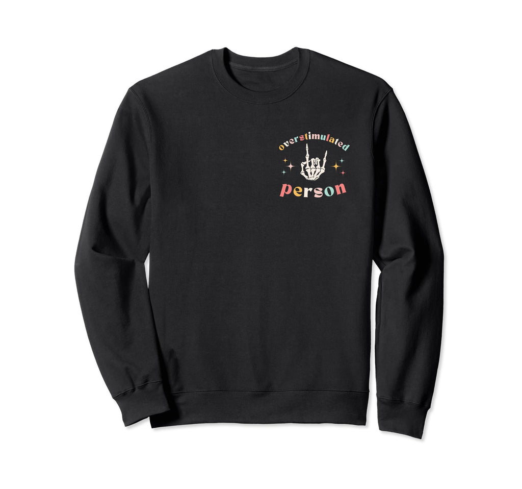 Overstimulated Person Funny Rock Sweatshirt - Minimalist Print Men Women - T-Shirt, Sweatshirt, Hoodie