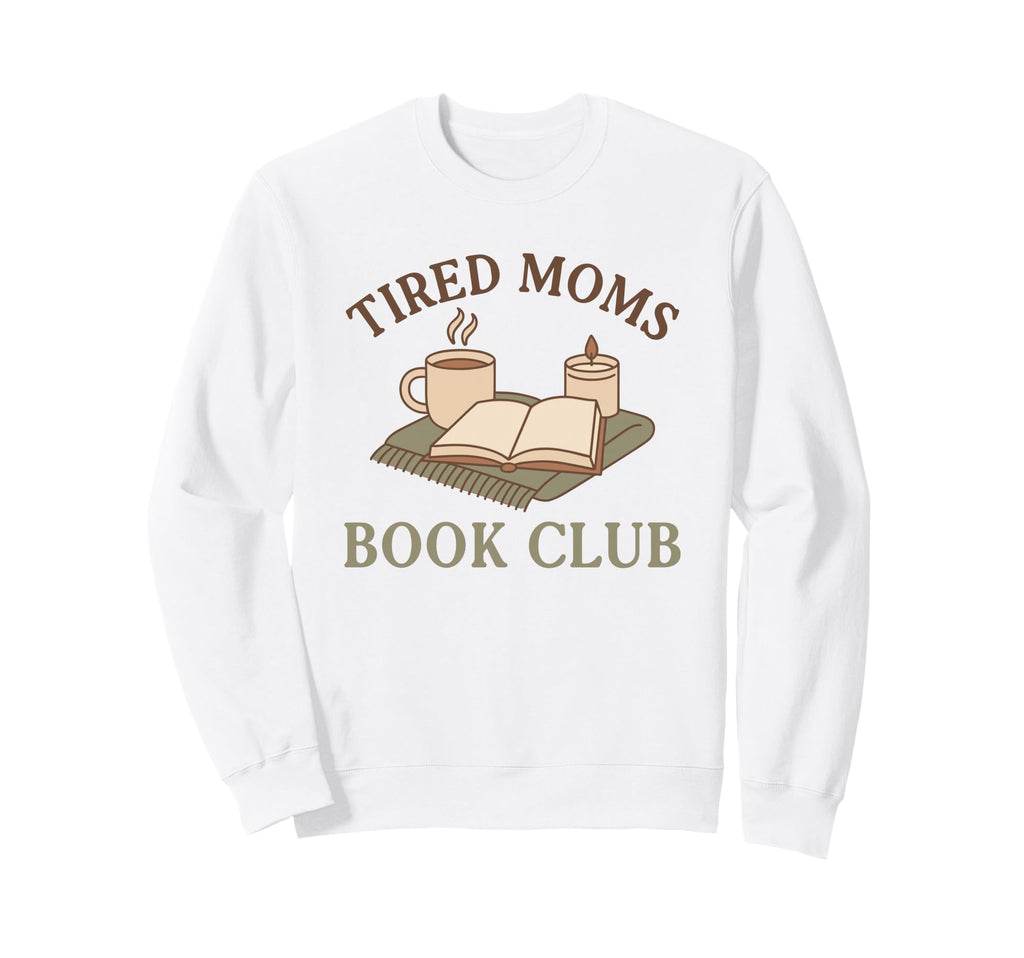 Funny Tired Moms Book Club We Dont Sweatshirt - Minimalist Print Unisex - T-Shirt, Sweatshirt, Hoodie