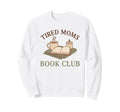 Funny Tired Moms Book Club We Dont Sweatshirt - Minimalist Print Unisex - T-Shirt, Sweatshirt, Hoodie