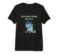 Social Energy Loading Funny T-Shirt - Casual Everyday Wear Unisex - T-Shirt, Sweatshirt, Hoodie