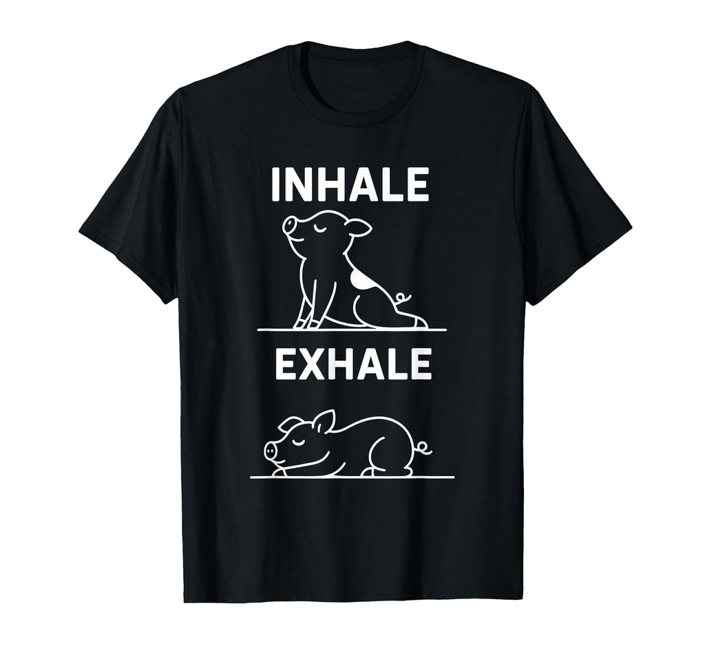 Funny Yoga Inhale Exhale Pooping T-Shirt - Casual Everyday Wear Men Women - T-Shirt, Sweatshirt, Hoodie