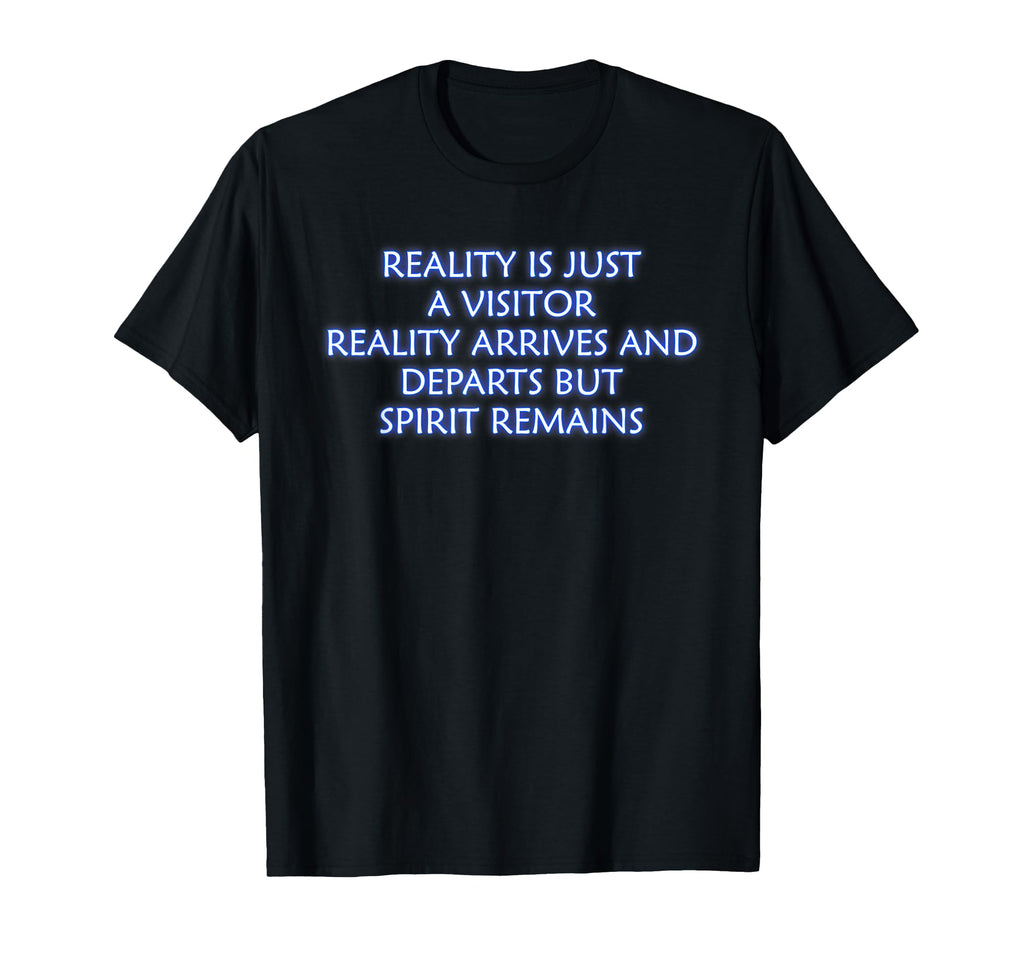 Reality Is Just Visitor Mindfulness T-Shirt - Novelty Apparel for Adults - T-Shirt, Sweatshirt, Hoodie