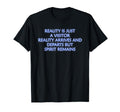 Reality Is Just Visitor Mindfulness T-Shirt - Novelty Apparel for Adults - T-Shirt, Sweatshirt, Hoodie