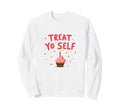 Treat Yo Self Cupcake Birthday Self Sweatshirt - Minimalist Print Unisex - T-Shirt, Sweatshirt, Hoodie