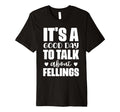 Its Good Day To Talk About Feelings T-Shirt - Trendy Graphic for Adults - T-Shirt, Sweatshirt, Hoodie