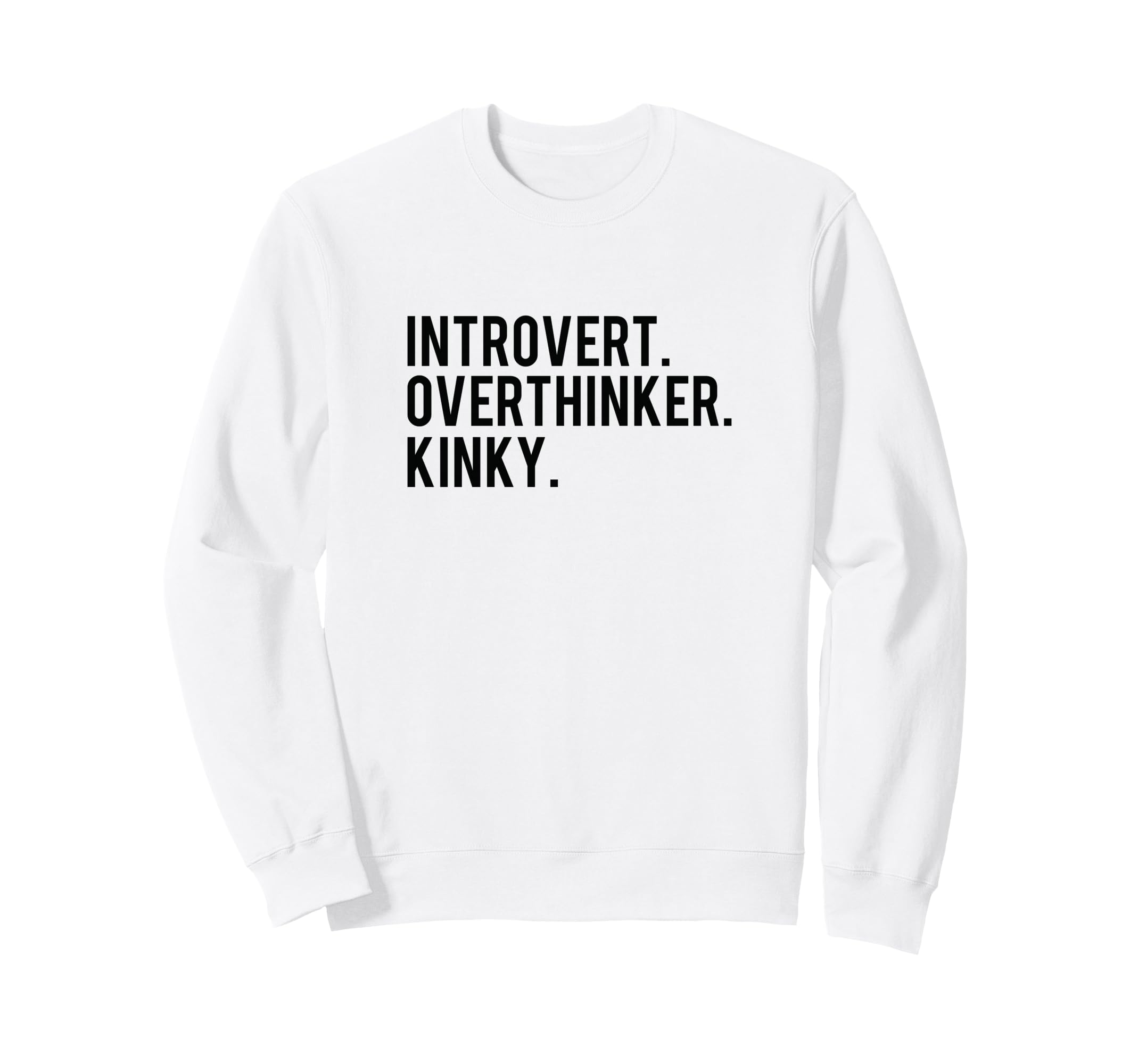 Introvert Overthinker Kinky Sweatshirt - Unique Graphic Men Women - T-Shirt, Sweatshirt, Hoodie