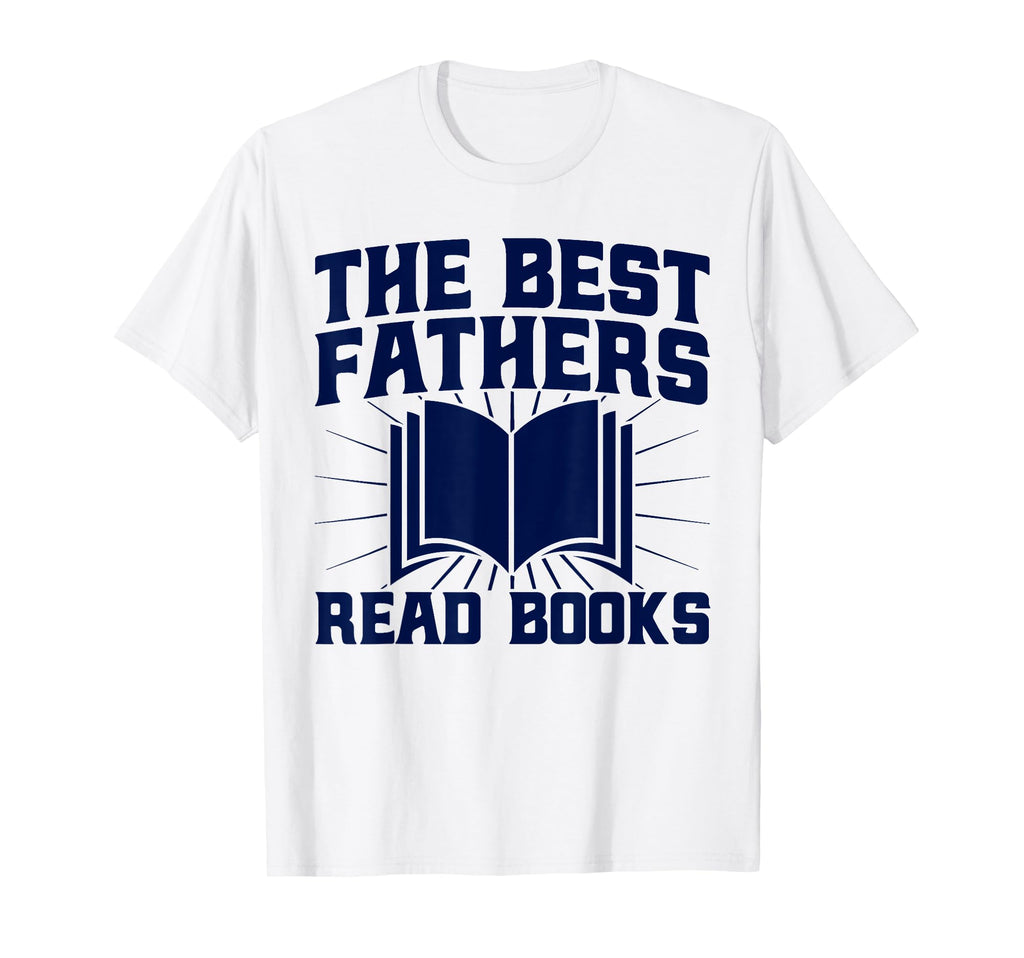 Best Fathers Read Books Book T-Shirt - Casual Everyday Wear Unisex - T-Shirt, Sweatshirt, Hoodie