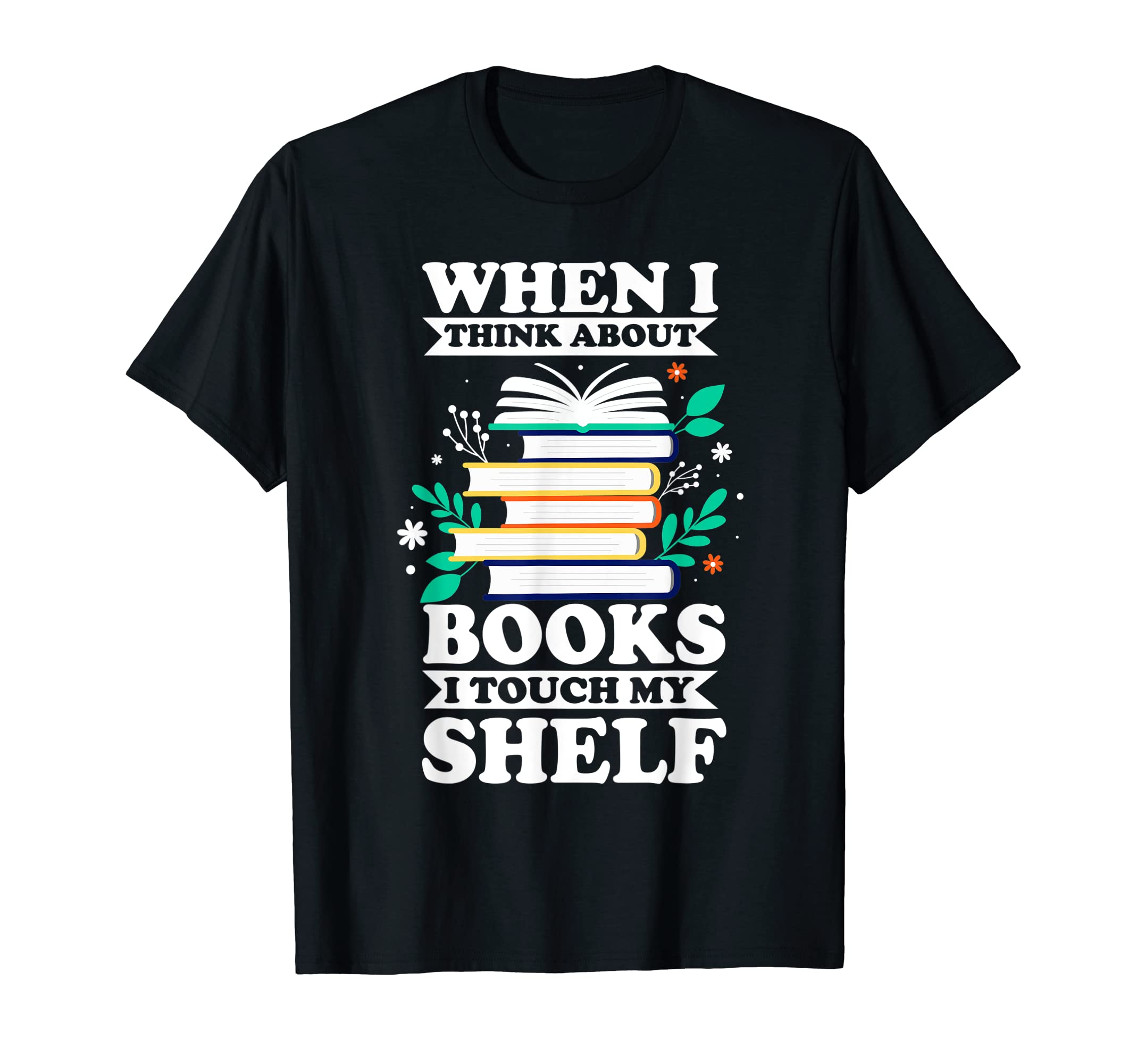 Book Reading Bookworm Literature Books T-Shirt - Fun Novelty Design Unisex - T-Shirt, Sweatshirt, Hoodie