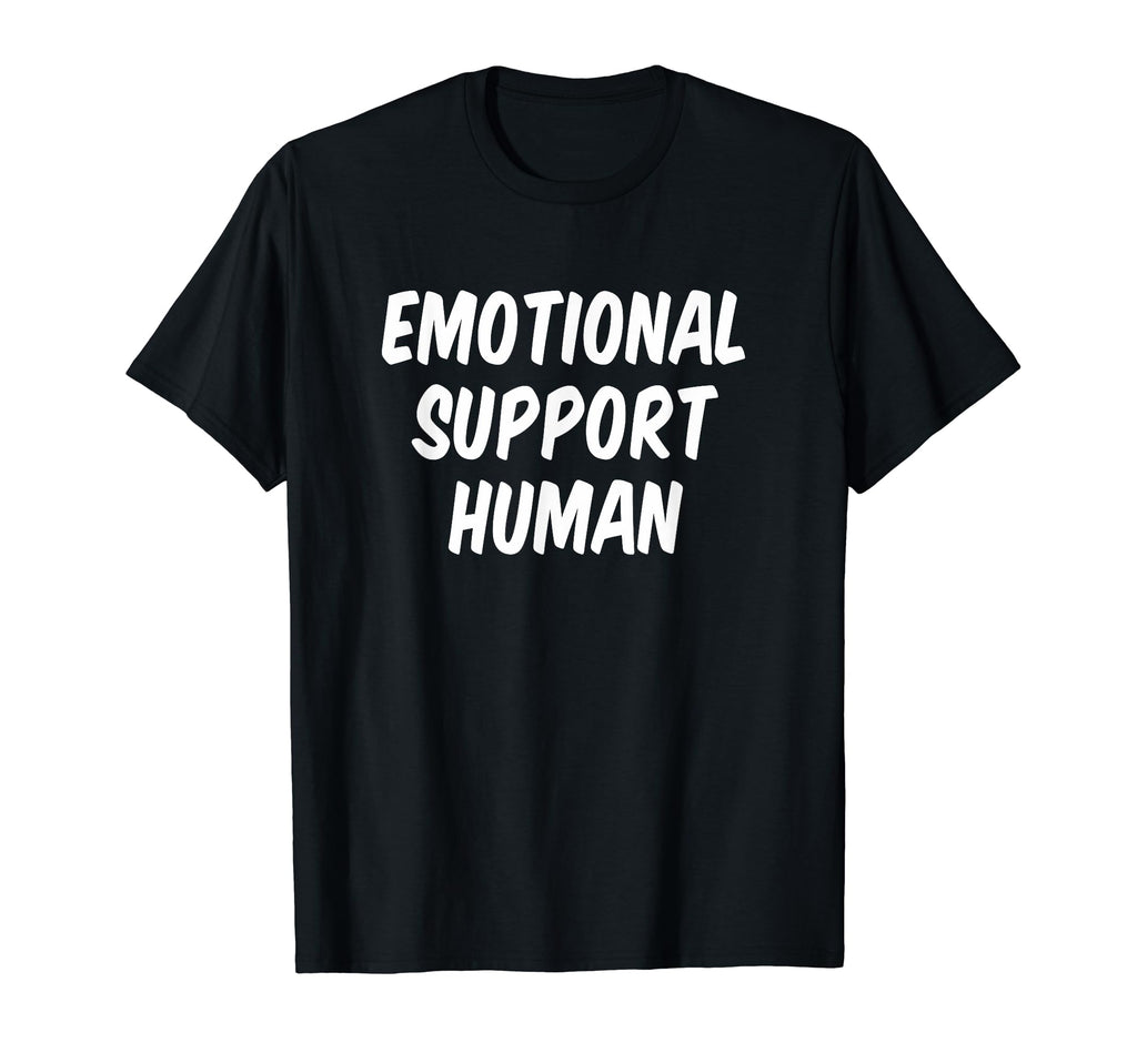 Emotional Support Human T-Shirt - Graphic Print Men Women - T-Shirt, Sweatshirt, Hoodie