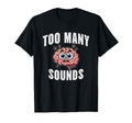 Too Many Sounds Overstimulated T-Shirt - Casual Everyday Wear Men Women - T-Shirt, Sweatshirt, Hoodie