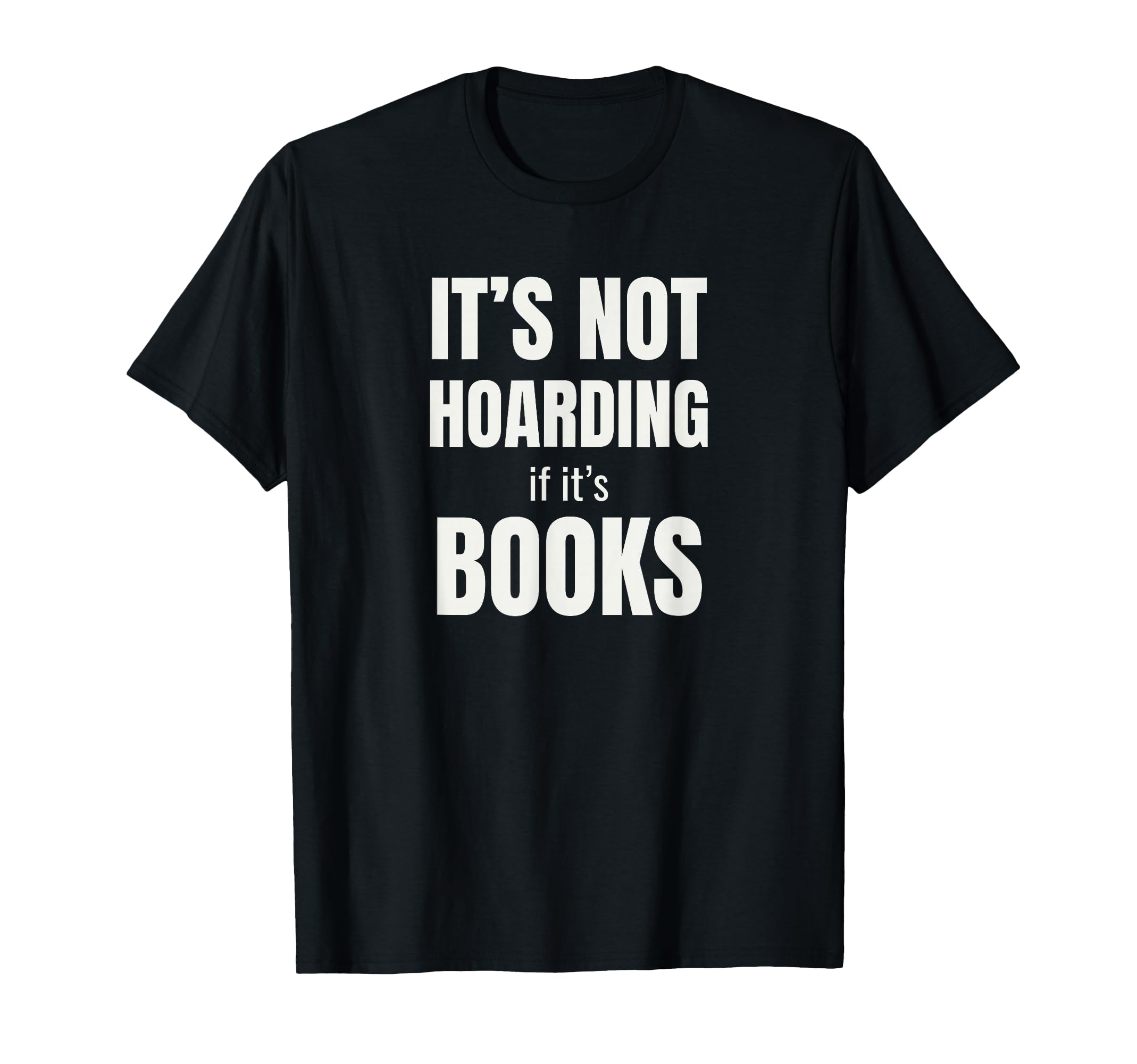 Its Not Hoarding Books Funny Book T-Shirt - Minimalist Print Men Women - T-Shirt, Sweatshirt, Hoodie