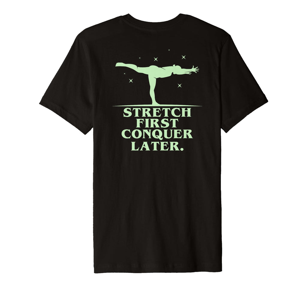 Stretch First Conquer Later T-Shirt - Aesthetic Graphic for Adults - T-Shirt, Sweatshirt, Hoodie