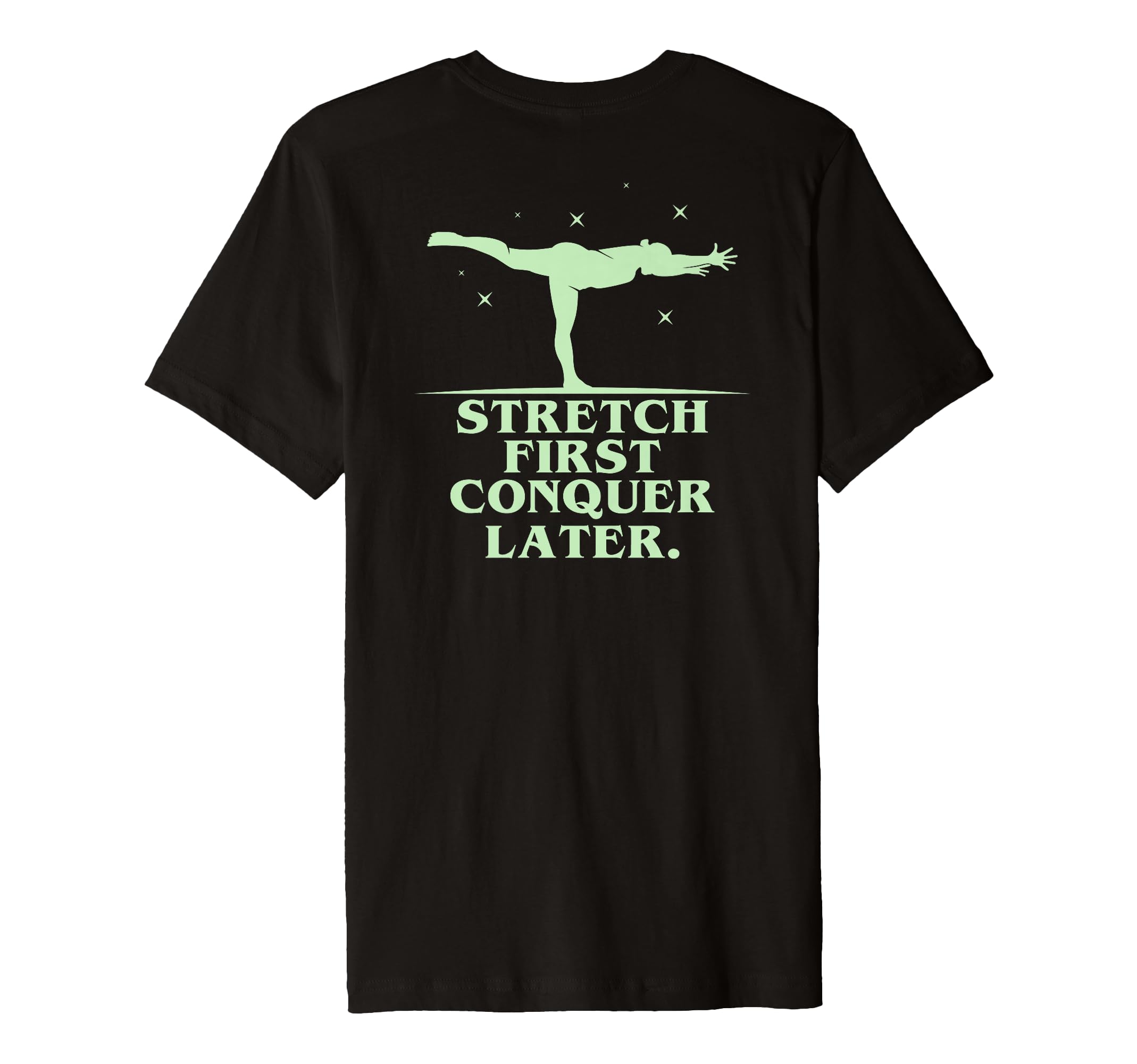 Stretch First Conquer Later T-Shirt - Aesthetic Graphic for Adults - T-Shirt, Sweatshirt, Hoodie