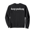 Keep Pushing Semicolon Mental Sweatshirt - Aesthetic Graphic for Adults - T-Shirt, Sweatshirt, Hoodie