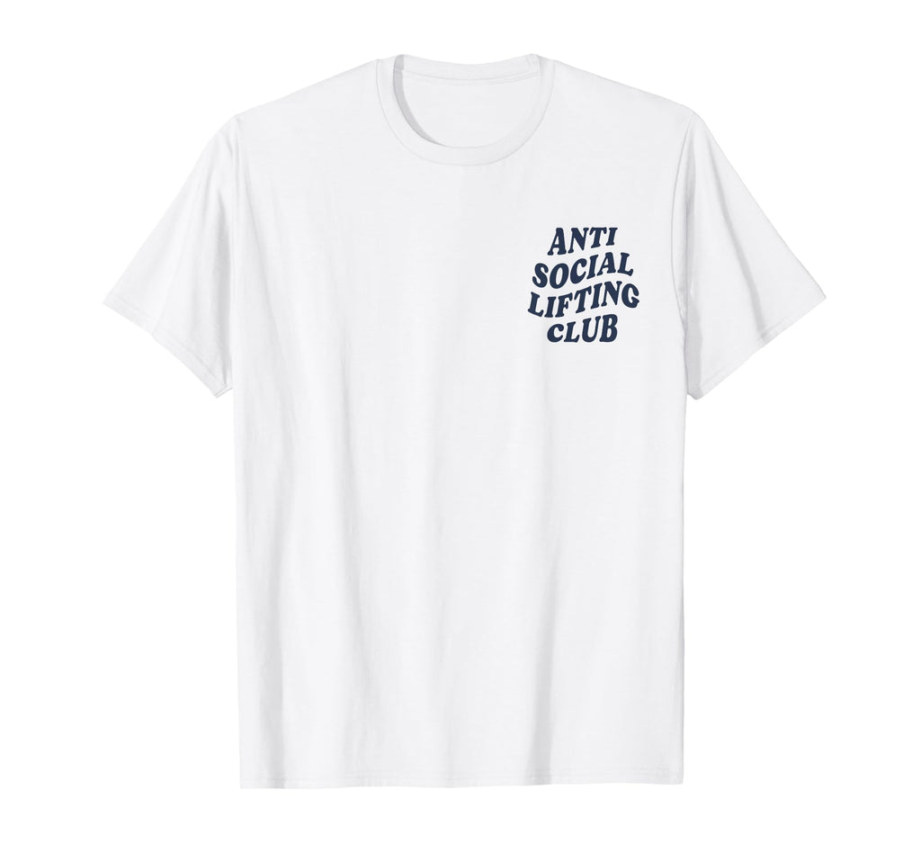 Anti Social Lifting Club Front Back T-Shirt - Streetwear Style Men Women - T-Shirt, Sweatshirt, Hoodie