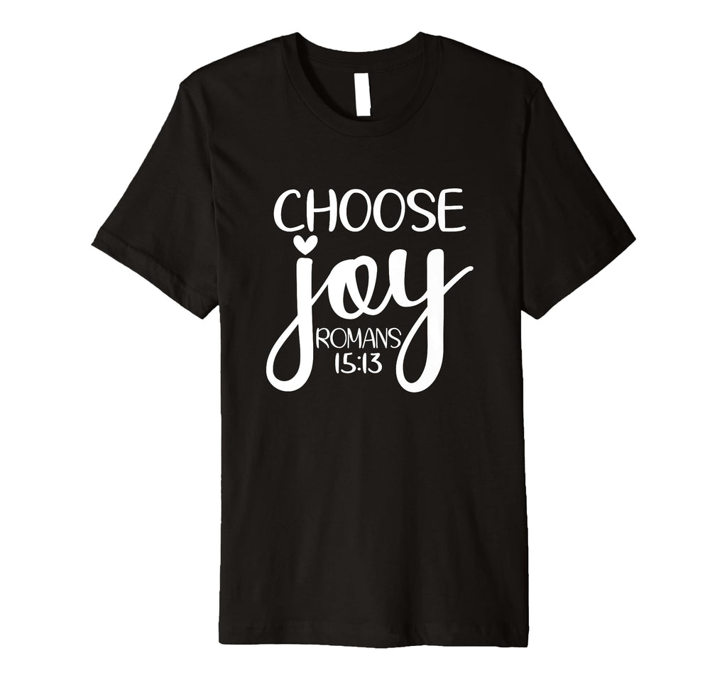 Choose Joy God Faith Jesus T-Shirt - Fun Novelty Design for Adults - T-Shirt, Sweatshirt, Hoodie