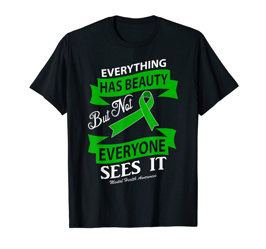Everything Has Beauty Mental Health T-Shirt - Trendy Graphic Unisex - T-Shirt, Sweatshirt, Hoodie