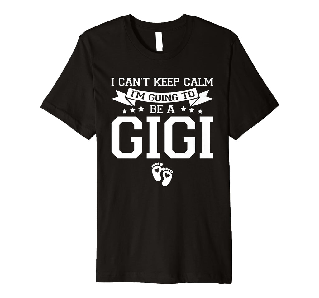 I Cant Keep Calm Im Going To Be T-Shirt - Casual Everyday Wear Men Women - T-Shirt, Sweatshirt, Hoodie