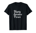 Highly Sensitive Person T-Shirt - Unique Graphic for Adults - T-Shirt, Sweatshirt, Hoodie