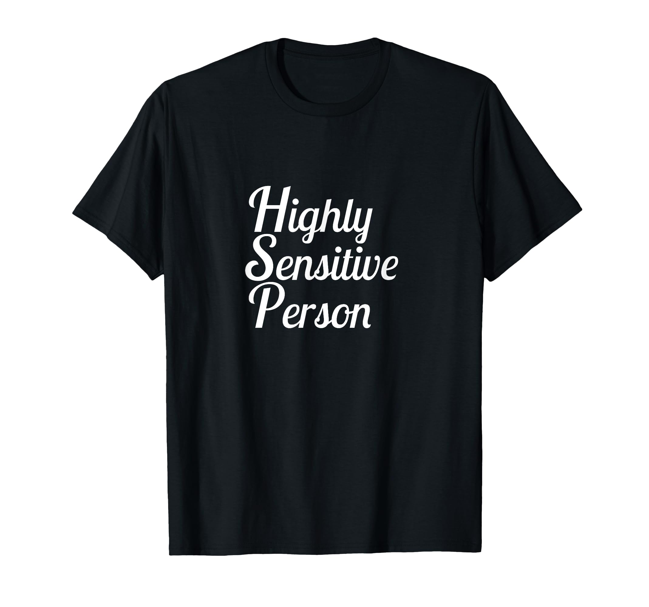 Highly Sensitive Person T-Shirt - Unique Graphic for Adults - T-Shirt, Sweatshirt, Hoodie