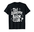 Did Someone Say Book Club Fun Reading T-Shirt - Custom Art Print Men Women - T-Shirt, Sweatshirt, Hoodie