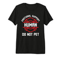 Emotional Support Human Do Not Pet Funny T-Shirt - Graphic Print Unisex - T-Shirt, Sweatshirt, Hoodie