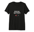 Social Battery Low Funny Introvert Tri T-Shirt - Fun Novelty Design Unisex - T-Shirt, Sweatshirt, Hoodie