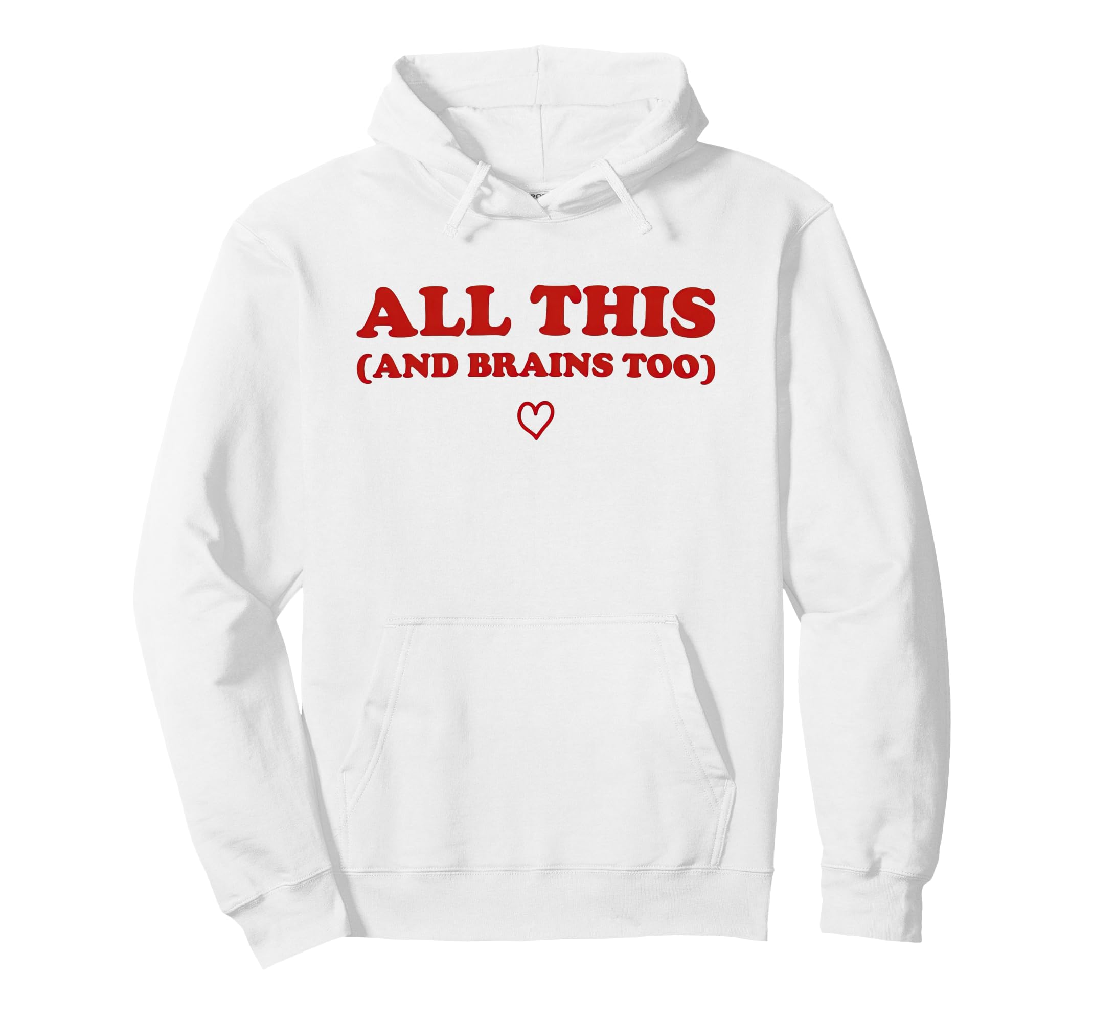 All This And Brains Too Funny Empowering Gift Hoodie - Graphic Print Unisex - T-Shirt, Sweatshirt, Hoodie