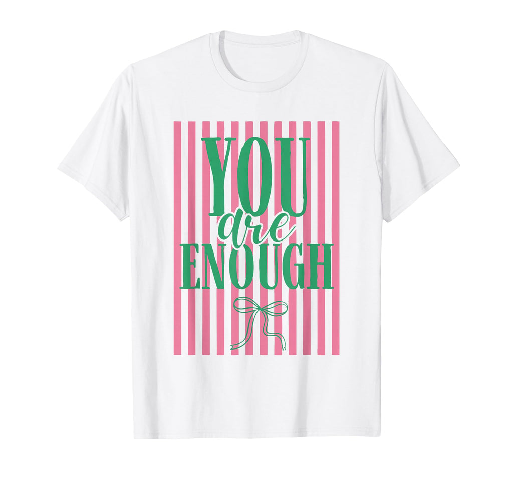 Coquette Striped You Are Enough Mental T-Shirt - Fun Novelty Design Unisex - T-Shirt, Sweatshirt, Hoodie