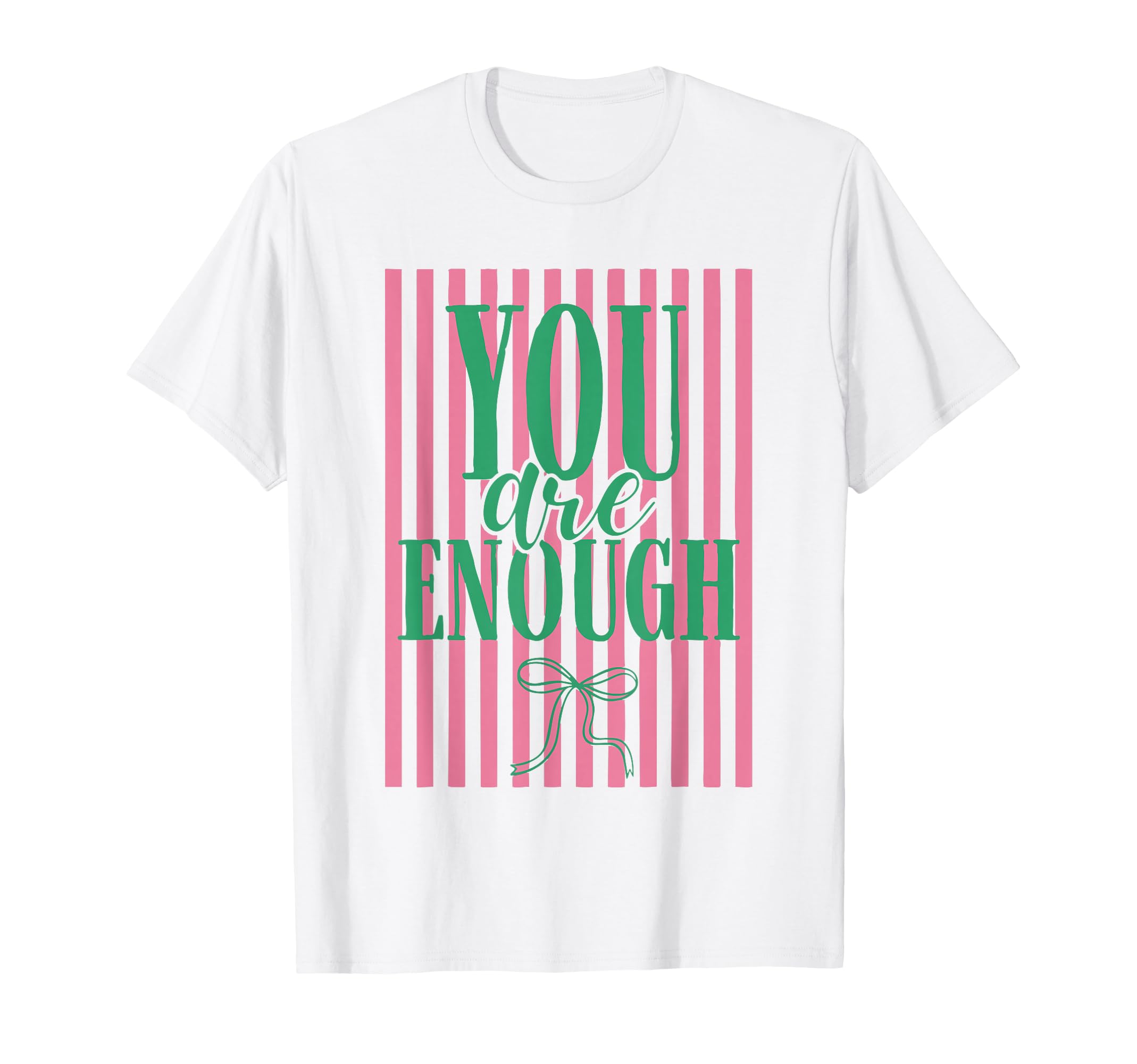 Coquette Striped You Are Enough Mental T-Shirt - Fun Novelty Design Unisex - T-Shirt, Sweatshirt, Hoodie