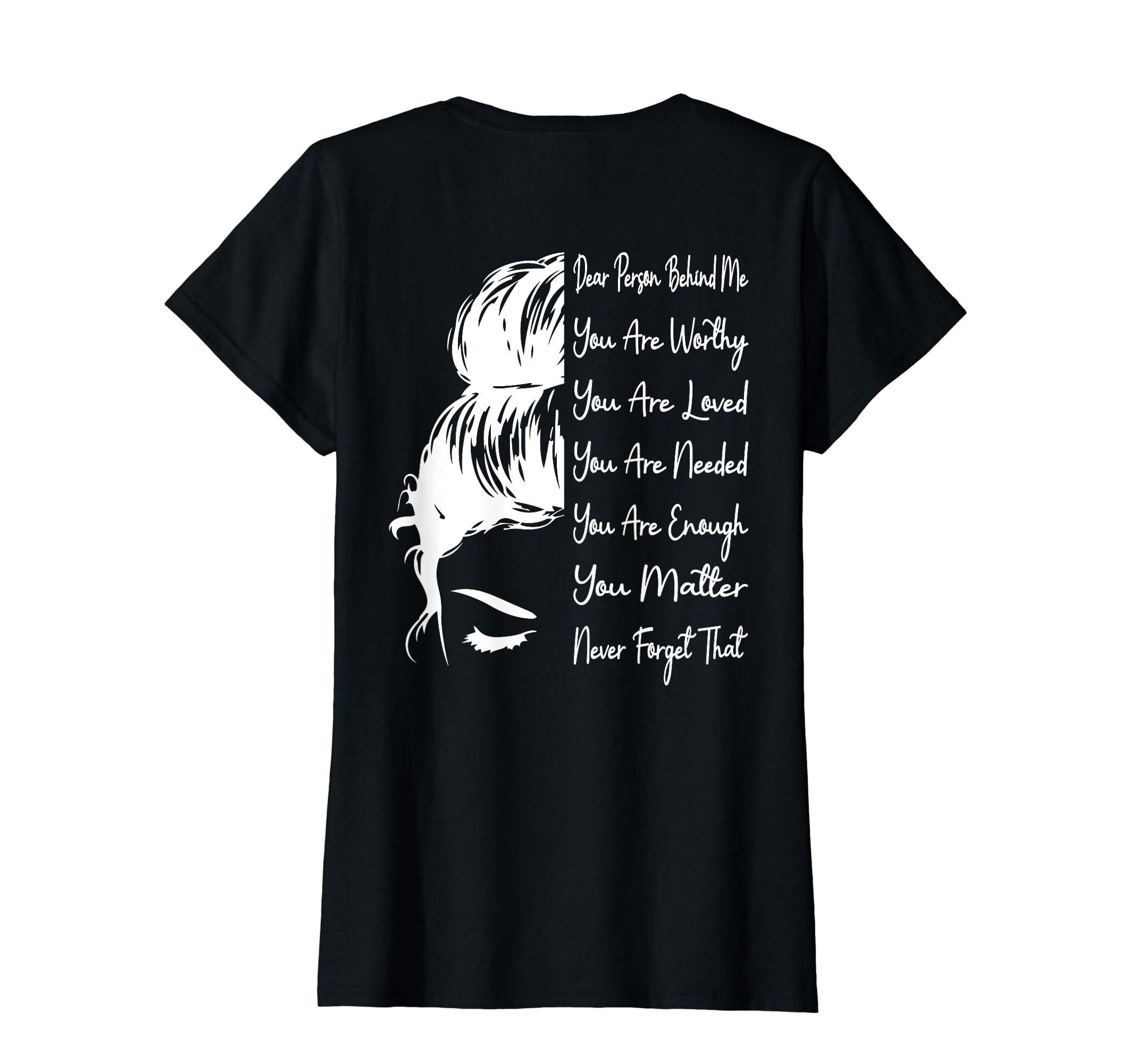 Dear Person Behind Me You Are Worthy T-Shirt - Novelty Apparel Men Women - T-Shirt, Sweatshirt, Hoodie