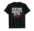 Festive Anxiety Club Membership Every T-Shirt - Streetwear Style Men Women - T-Shirt, Sweatshirt, Hoodie