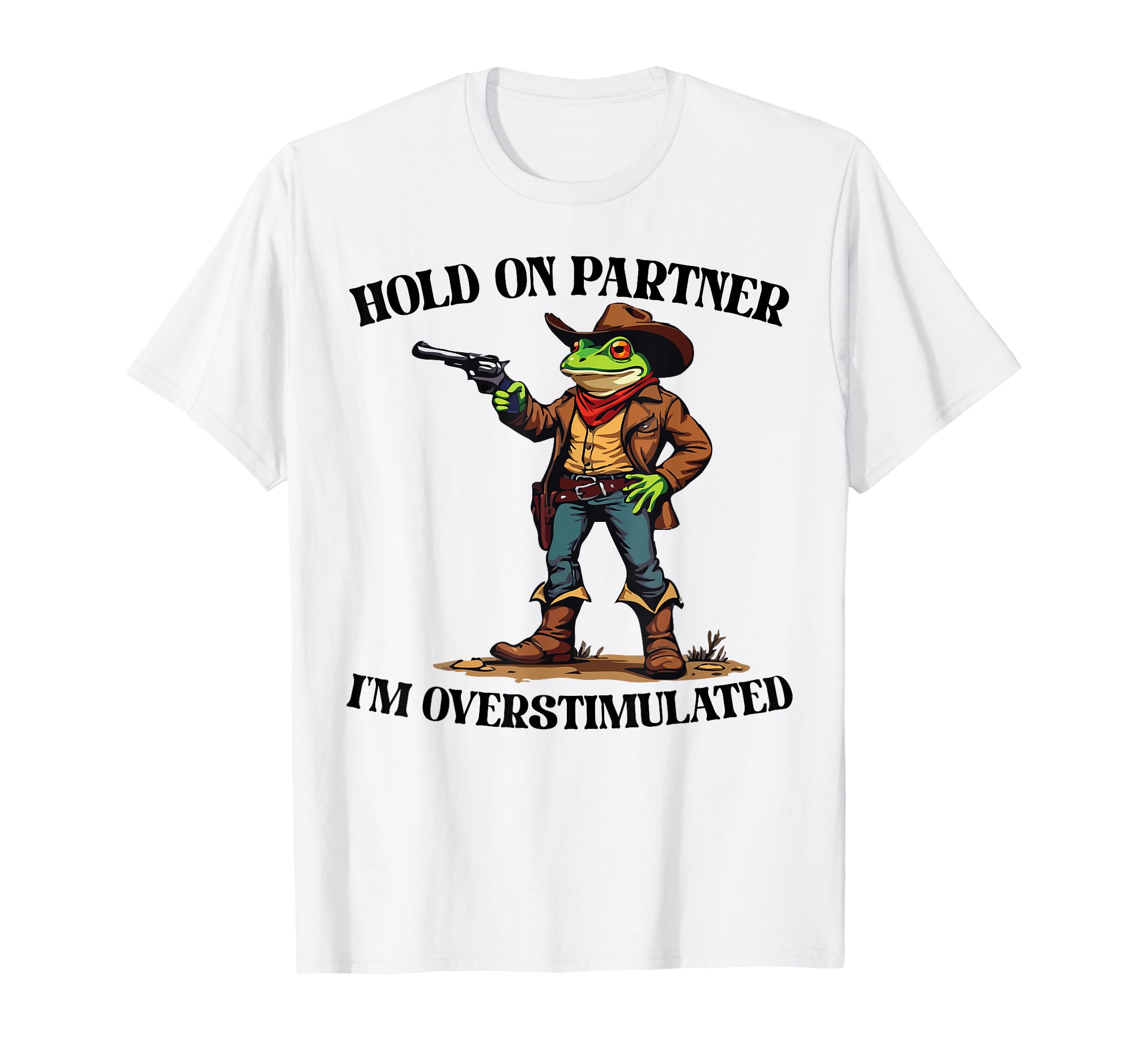 Cowboy Frog Gifts Hold Partner Im T-Shirt - Trendy Graphic for Adults - T-Shirt, Sweatshirt, Hoodie