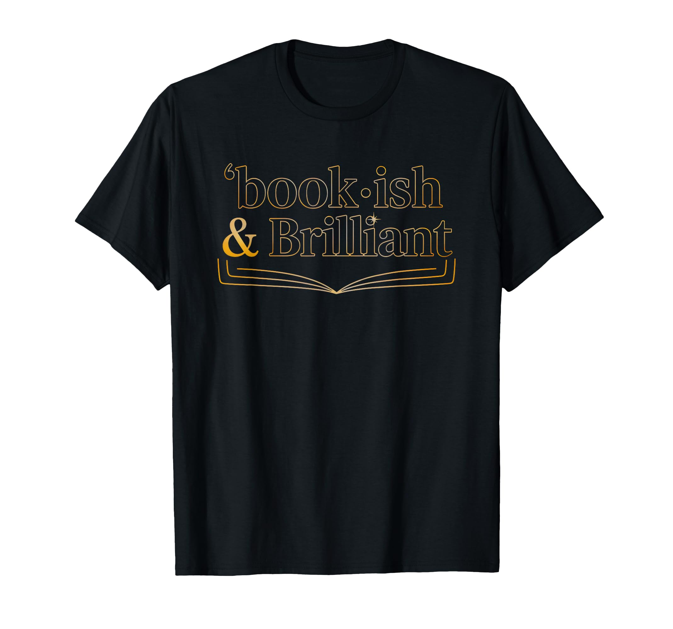Bookish Brilliant Bibliophiles Booktok T-Shirt - Fun Novelty Design Unisex - T-Shirt, Sweatshirt, Hoodie