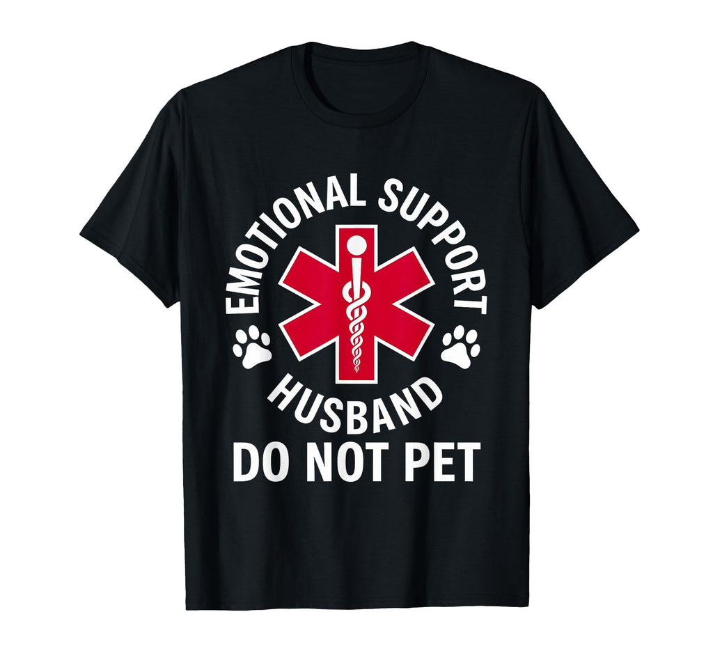Emotional Support Husband Do Not T-Shirt - Fun Novelty Design for Adults - T-Shirt, Sweatshirt, Hoodie