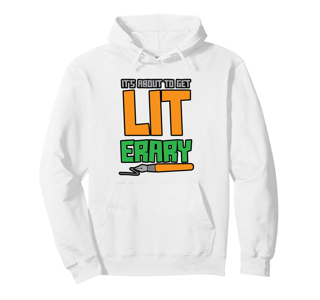 Its About To Get Literary Book Nerd Hoodie - Streetwear Style Men Women - T-Shirt, Sweatshirt, Hoodie