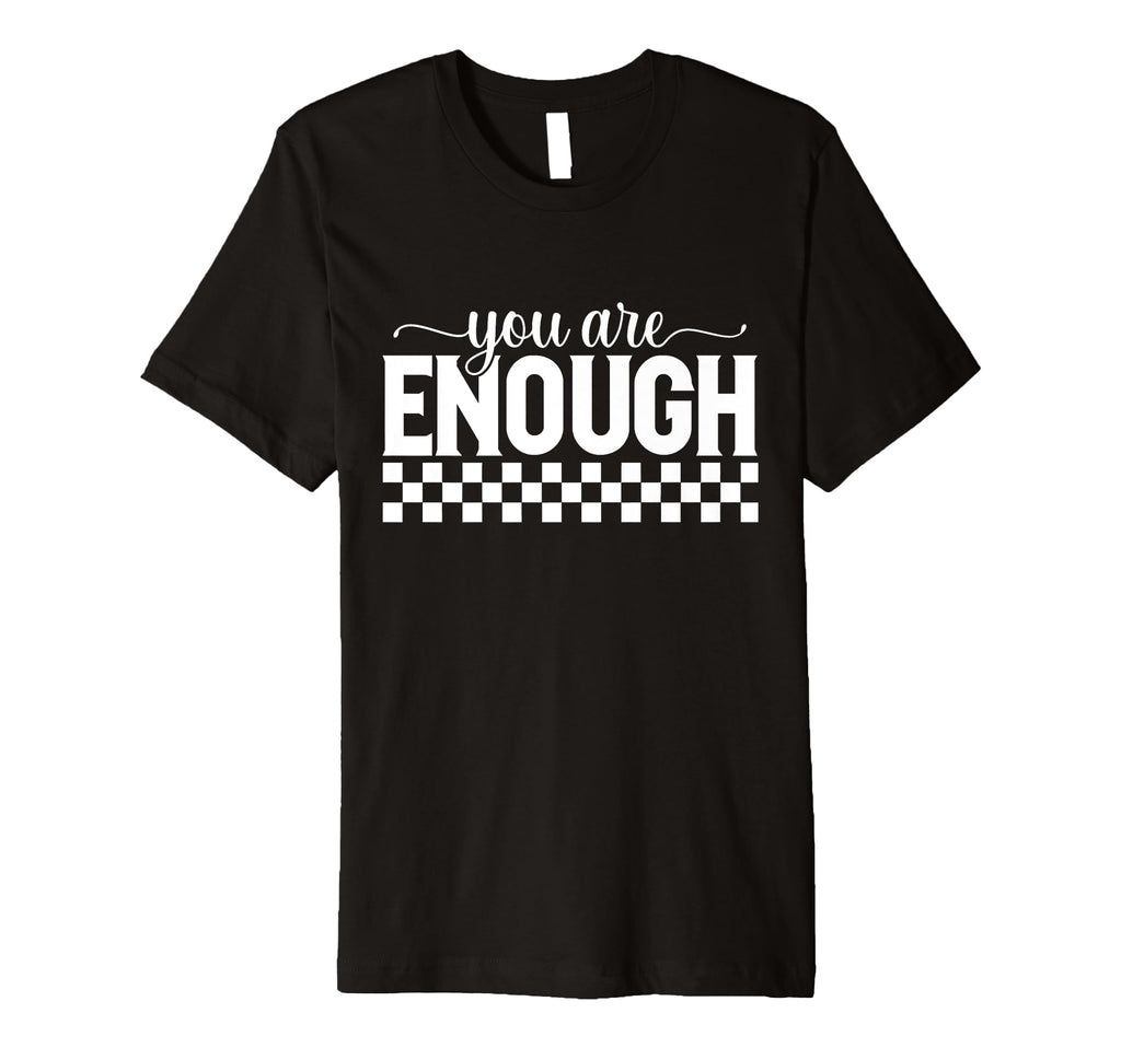 Motivational You Are Enough Positivity T-Shirt - Aesthetic Graphic Unisex - T-Shirt, Sweatshirt, Hoodie